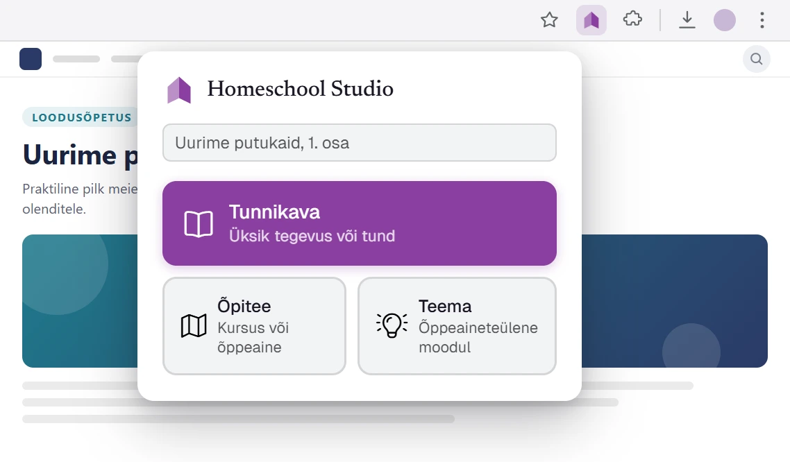 Homeschool Studio brauserilaienduse hüpikaken avatud tunnilehel: üks klikk salvestab selle Tunnikavana, Õpiteena või Teemana – otse su plaani.